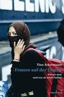 Tina Ackermann - Frauen auf der Flucht, Inbunden