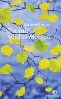 Kathrin Burger - Vor mir wird es Morgen, Inbunden