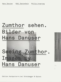 bokomslag Seeing Zumthor: Reflections on Architecture and Photography - Images by Hans Danuser