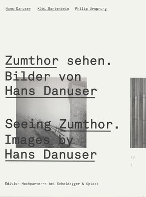 Seeing Zumthor: Reflections on Architecture and Photography - Images by Hans Danuser 1