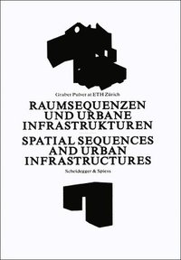 bokomslag Spatial Sequences and Urban Infrastructure: Graber Pulver at ETH Zurich