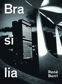 bokomslag Rene Burri Brasilia: Photographs 1960-1993