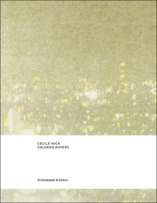 Nadine Olonetzky, Martin Jaeggi - C¿cile Wick. Colored Waters, Inbunden