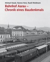 bokomslag Bahnhof Aarau - Chronik Eines Baudenkmals