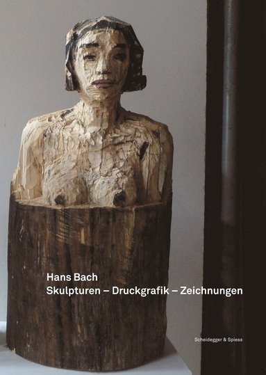 bokomslag Hans Bach - Skulpturen, Druckgrafik, Zeichnungen