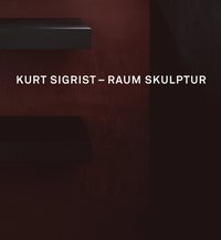 bokomslag Kurt Sigrist - Raum Skulptur