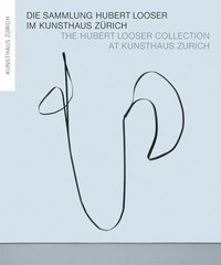 bokomslag Hubert Looser Collection at Kunsthaus Zurich