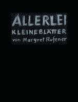 bokomslag Margret Rufener - Allerlei Kleine Blatter. Margret Schnyder - Vna