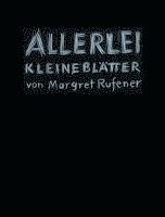 bokomslag Margret Rufener - Allerlei Kleine Bltter. Margret Schnyder - Vn