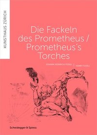 bokomslag Prometheus's Torches: Henry Fuseli and Javier Tellez