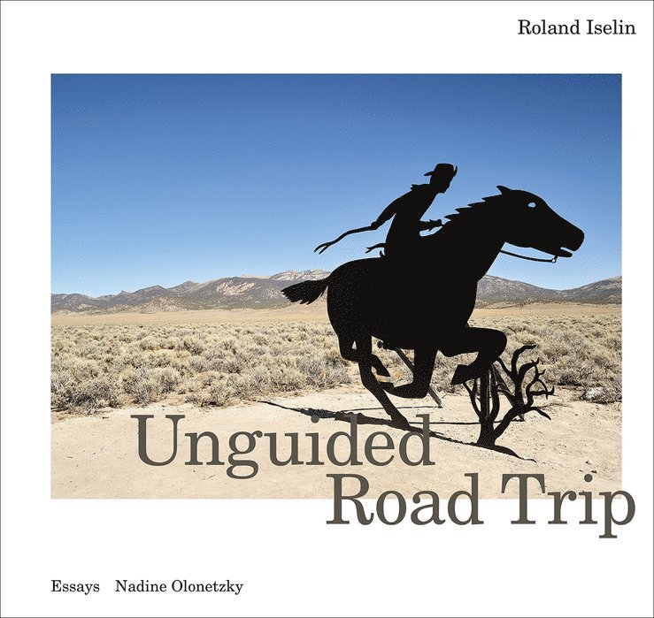 Nadine Olonetzky, Roland Iselin - Unguided Road Trip, Inbunden