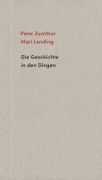 Peter Zumthor, Mari Lending - Die Geschichte in den Dingen, Häftad