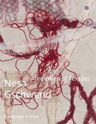Roland Scotti - Nesa Gschwend - Memories of Textiles, Inbunden