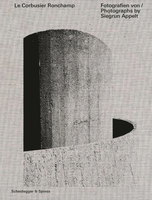 Claudia Kromrei, Siegrun Appelt, Otto Kapfinger, Verena Konrad - Le Corbusier – Ronchamp, Inbunden