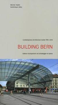 bokomslag Building Bern: A Guide to Contemporary Architecture 1990-2010