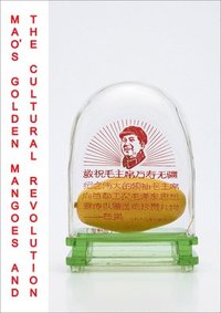 bokomslag Mao's Golden Mangoes and the Cultural Revolution