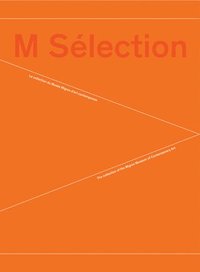 bokomslag M Selection: Collection of the Museum of Contemporary Art