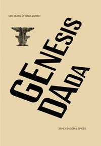 bokomslag Genesis Dada: 100 Years of Dada Zurich