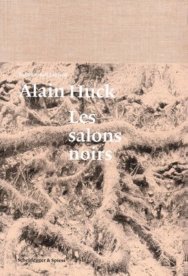 bokomslag Alain Huck: Les salons noirs
