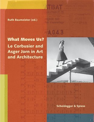bokomslag What Moves Us? Le Corbusier and Asger Jorn in Art and Architecture