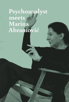 Psychoanalyst Meets Marina Abramovic 1