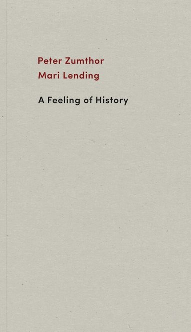Peter Zumthor, Mari Lending - Feeling of History, Häftad