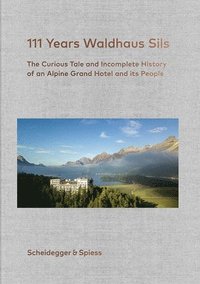 bokomslag 111 Years of Waldhaus Sils