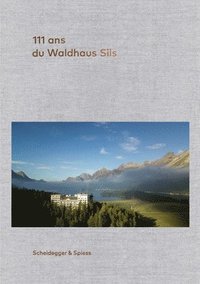 bokomslag 111 ans de l'Hotel Waldhaus Sils