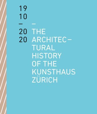Benedikt Loderer, Kunsthaus Zürich Kunsthaus Zürich - Architectural History of the Kunsthaus Zürich 1910-2020, Häftad