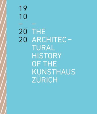 The Architectural History of the Kunsthaus Zrich 1910-2020 1