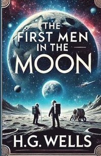bokomslag First Men In The Moon(Illustrated)