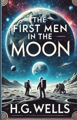 bokomslag First Men In The Moon(Illustrated)