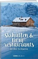 bokomslag Die schönsten Skihütten & Bergrestaurants in der Schweiz