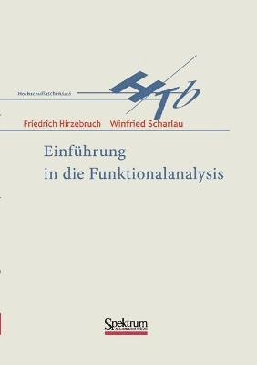 Friedrich Hirzebruch, Winfried Scharlau - Einführung in Die Funktionalanalysis, Häftad