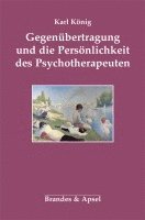 bokomslag Gegenübertragung und die Persönlichkeit des Psychotherapeuten