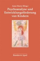 Anne Hurry - Psychoanalyse und Entwicklungsförderung von Kindern, Häftad