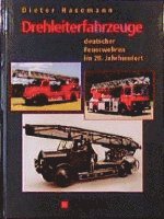 bokomslag Drehleiterfahrzeuge deutscher Feuerwehren im 20. Jahrhundert
