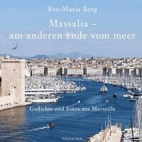 Eva-Maria Berg - Massalia - am anderen ende vom meer, Inbunden