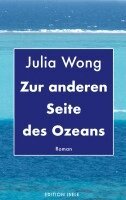 Julia Wong - Zur anderen Seite des Ozeans, Häftad