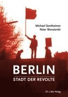 Michael Sontheimer, Peter Wensierski - Berlin - Stadt der Revolte, Inbunden