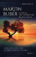 bokomslag Martin Buber - Gott finden, heißt den Weg finden, der ohne Grenze ist