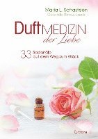 Duftmedizin der Liebe - 33 Seelenöle auf dem Weg zum Glück 1