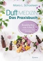 bokomslag Duftmedizin - Das Praxisbuch - Krankheiten von A bis Z mit ätherischen Ölen behandeln