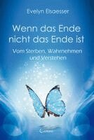 Evelyn Elsaesser - Wenn das Ende nicht das Ende ist, Häftad