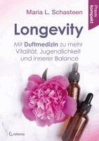 Maria L. Schasteen - Longevity - Mit Duftmedizin zu mehr Vitalität, Jugendlichkeit und innerer Balance, Häftad