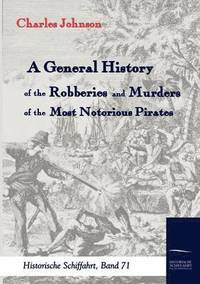 bokomslag A General History of the Robberies and Murders of the most notorious Pirates