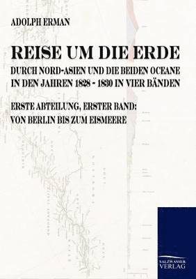 Adolph Erman - Reise um die Erde durch Nord-Asien und die beiden Oceane in den Jahren 1828 bis 1830, Häftad
