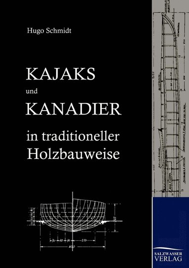 Hugo Schmidt - Kajaks und Kanadier in traditioneller Holzbauweise, Häftad