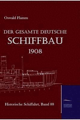 Der gesamte deutsche Schiffbau 1908 1