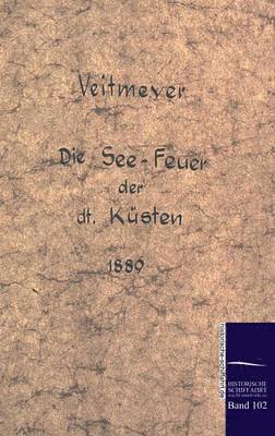 bokomslag Die See-Leuchtfeuer der deutschen Ksten im Jahre 1889